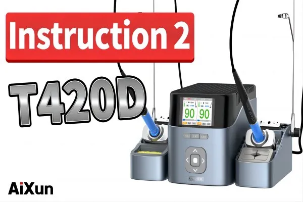 2 Channels Working Display | AiXun T420D Soldering Station Unboxing and Instruction 2